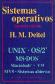 Sistemas Operativos HM Deitel, unix Os/2 Ms DOS MS-DOS Macintosh VM, MVS Sistemas abiertos