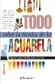 Todo sobre la t�cnica de la Acuarela