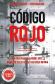 C�digo rojo. C�mo proteger tus ahorros ante la inminente nueva crisis financiera mundial