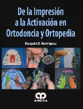 De la Impresin a la Activacin en Ortodoncia y Ortopedia