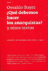  Qu debemos hacer los anarquistas ? y otros textos