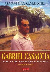 Gabriel Casaccia. Una biografía literaria