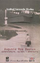 Augusto Roa Bastos. Autoritarismo, cultura y democracia