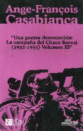 Una guerra desconocida  La campaña del Chaco Boreal 1932-1935 Vol III