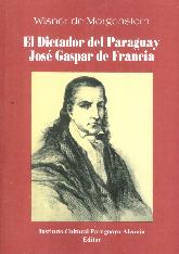 El Dictador del Paraguay José Gaspar Rodríguez de Francia