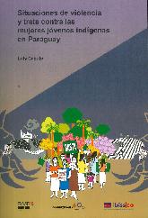Situaciones de violencia y trata contra las mujeres jvenes indgenas en Paraguay