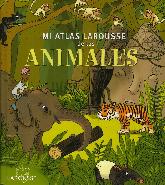 Mi Atlas Larousse de los Animales