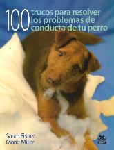 100 Trucos para resolver los problemas de conducta de tu perro