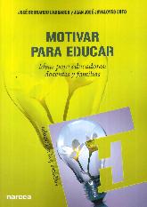 Motivar para educar. Ideas para educadores: docentes y familias