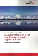 La administracin y los problemas de salud organizacional. La metfora de la salud