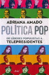 Política Pop de Líderes Populistas a Telepresidentes