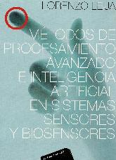 Mtodos de procesamiento avanzado e inteligencia artificial en sistemas, sensores y biosensores