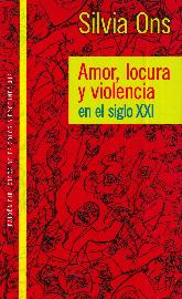 Amor, Locura y Violencia en el siglo XXI