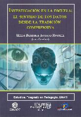 Investigacin en la escuela: el sentido de los datos desde la tradicin comprensiva