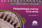 Fisiopatologa ovrica en la cerda. Guas prcticas en produccin porcina