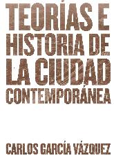 Teorías e Historia de La Ciudad Contemporánea