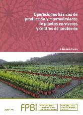 Operaciones bsicas de produccin y mantenimiento de plantas en viveros y centros de jardinera