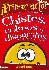 Chistes, Colmos y Disparates   Primer acto !