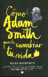 Cómo Adam Smith puede cambiar tu vida