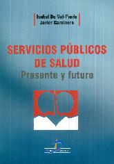 Servicios publicos de Salud presente y futuro