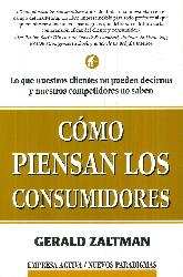 Como piensan los consumidores, lo que nuestros clientes no pueden decirnos y nuestros competidores