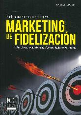 Marketing de fidelizacin. Cmo lograr clientes satisfechos, leales y rentables