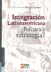 Integracin Latinoamericana Poltica o estrategia?