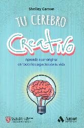 Tu cerebro creativo. Aprende a ser original en todos los aspectos de tu vida