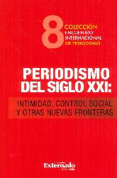 Periodismo del Siglo XXI : intimidad, control social y otras nuevas fronteras