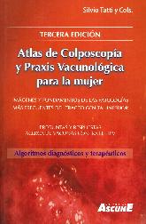 Atlas de colposcopa y praxis vacunolgica para la mujer. Algoritmos, diagnsticos y teraputicos.