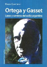 Ortega y Gasset Luces y Sombras del Exilio Argentino