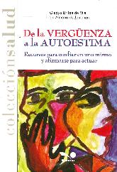 De la verguenza a la autoestima. Recursos para confiar en uno mismo y afirmarse para actuar