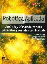 Robtica aplicada. Anlisis y diseo de robots paralelos y seriales con Matlab