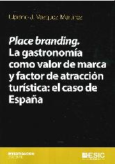 Place Branding. La gastronoma como valor de marca y factor de atraccin turistica: el caso de Epaa