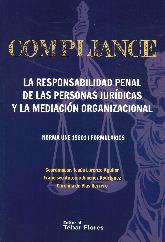 Compliance La responsabilidad penal de las personas jurdicas y la mediacin organizacional