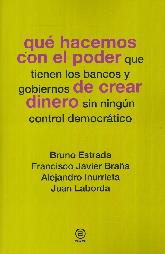 Qu hacemos con el poder que tienen los bancos y gobiernos de crear dinero sin ningn