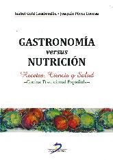 Gastronomía versus nutrición. Recetas, ciencia y salud