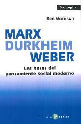 Marx Durkheim Weber. Las bases del pensamiento social moderno