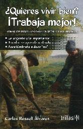 Quieres vivir bien? Trabaja mejor! consejos prcticos para tener xito en el trabajo