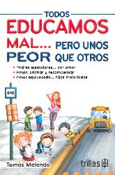 Todos Educamos Mal .... pero unos peor que otros