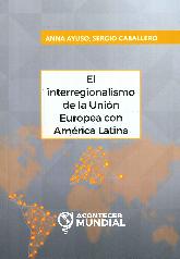 El Interregionalismo de la Unin Europea con Amrica Latina