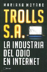 Trolls S. A. La Industria del Odio en Internet