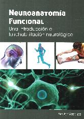 Neuroanatoma funcional. Una introduccin a la rehabilitacin neurologca