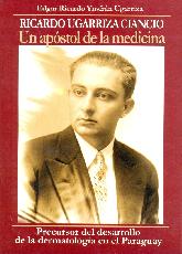 Ricardo Ugarriza Ciancio Un apostol de la medicina