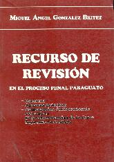 Recursos de revision en el proceso penal paraguayo