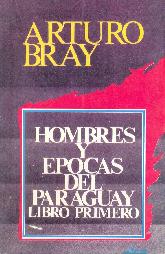 Hombres y epocas del Paraguay Libro primero