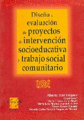 Diseo y evaluacion de proyectos de intervencion socioeducativa y trabajo social comunitario