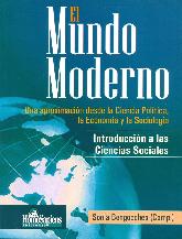 El Mundo Moderno : una aproximación desde la ciencia política, la economía y la sociología...