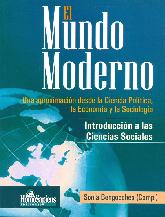 El Mundo Moderno : una aproximacin desde la ciencia poltica, la economa y la sociologa...