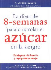 La dieta de 8 semanas para controlar el azucar en la sangre. Pierda peso rpidamente y reprograme